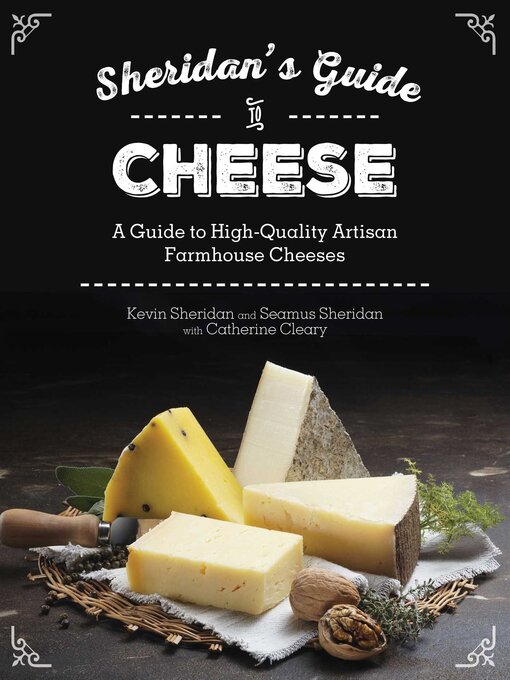 Title details for Sheridans' Guide to Cheese: a Guide to High-Quality Artisan Farmhouse Cheeses by Kevin Sheridan - Wait list